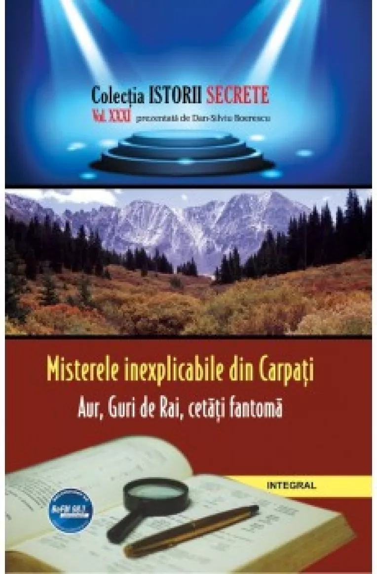 O noua carte de Dan-Silviu Boerescu: Misterele inexplicabile din Carpati. Aur, Guri de Rai, cetati-fantoma